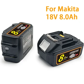 Новый Литий-ионный аккумулятор 18V 8Ah, для Аккумуляторных дрелей Makita Power Tool BL1840 BL1850 BL1830 BL1860B, Литий-ионный аккумулятор 18V 8000mAh