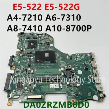 DA0ZRZMB6D0 Оригинал для Acer Aspire E15 E5-522 E5-522G Материнская плата ноутбука A4-7210 A6-7310 A8-7410 A10-8700P Тест Идеально