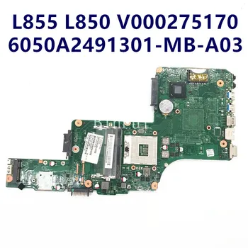 Высокое качество Для Toshiba Satellite L855 L850 V000275170 6050A2491301-MB-A03 Материнская плата ноутбука HM76 100% Полностью Протестирована, работает хорошо