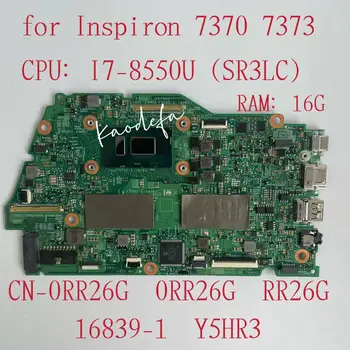 CN-0RR26G 0RR26G RR26G Для Dell Inspiron 7370 7373 Материнская плата ноутбука с процессором I7-8550U 16 ГБ оперативной памяти 16839-1 100% Тест В порядке