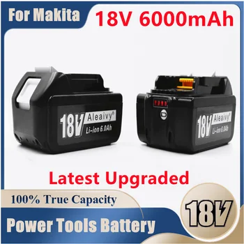 Новейший Обновленный Аккумулятор для 18V Makita Battery 6000mAh, Перезаряжаемый Аккумулятор для Электроинструментов со светодиодной литий-ионной Заменой LXT BL1860B BL1860