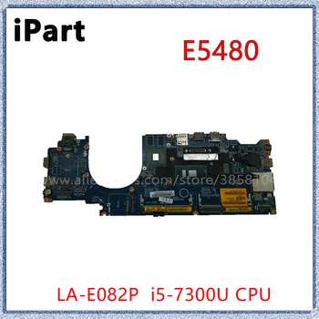 Для ноутбука Dell Latitude 5480 E5480 Материнская плата ноутбука с процессором I5-7300U CDM70 LA-E082P CN-06PV53 6PV53 Материнская плата
