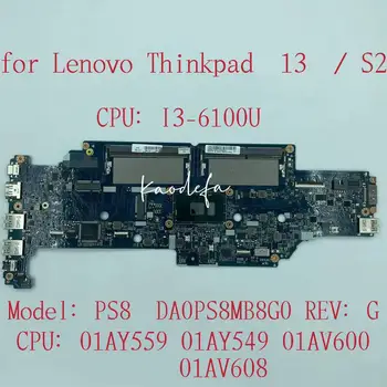 DA0PS8MB8G0 Для Lenovo ThinkPad 13/S2 Материнская плата ноутбука Процессор I3- 6100U DDR4 PS8 FRU: 01AV600 01AV608 01AY559 01AY549
